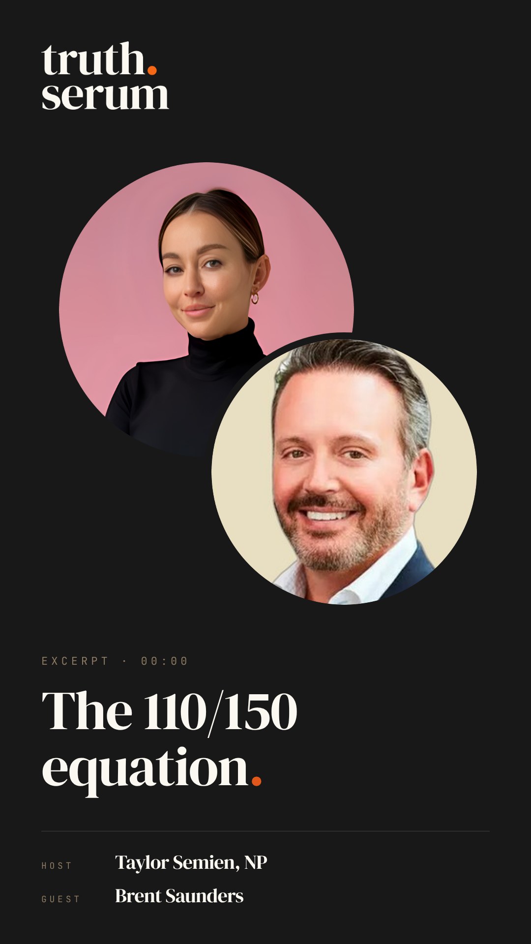 Cold open — the 110/150 equation — Truth Serum Episode 01 excerpt with Taylor Semien, NP and Brent Saunders